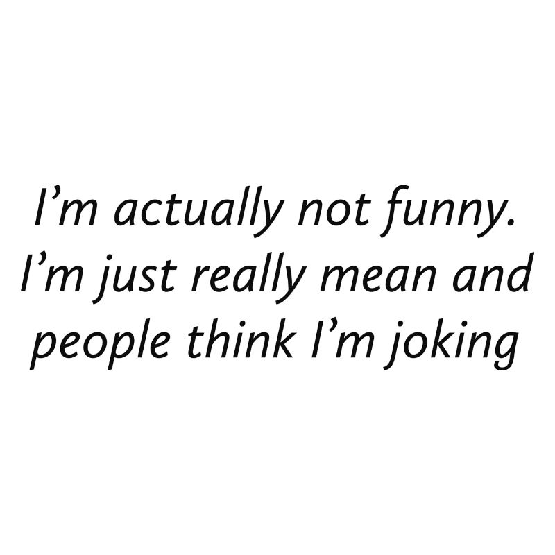 I'm actually not funny
