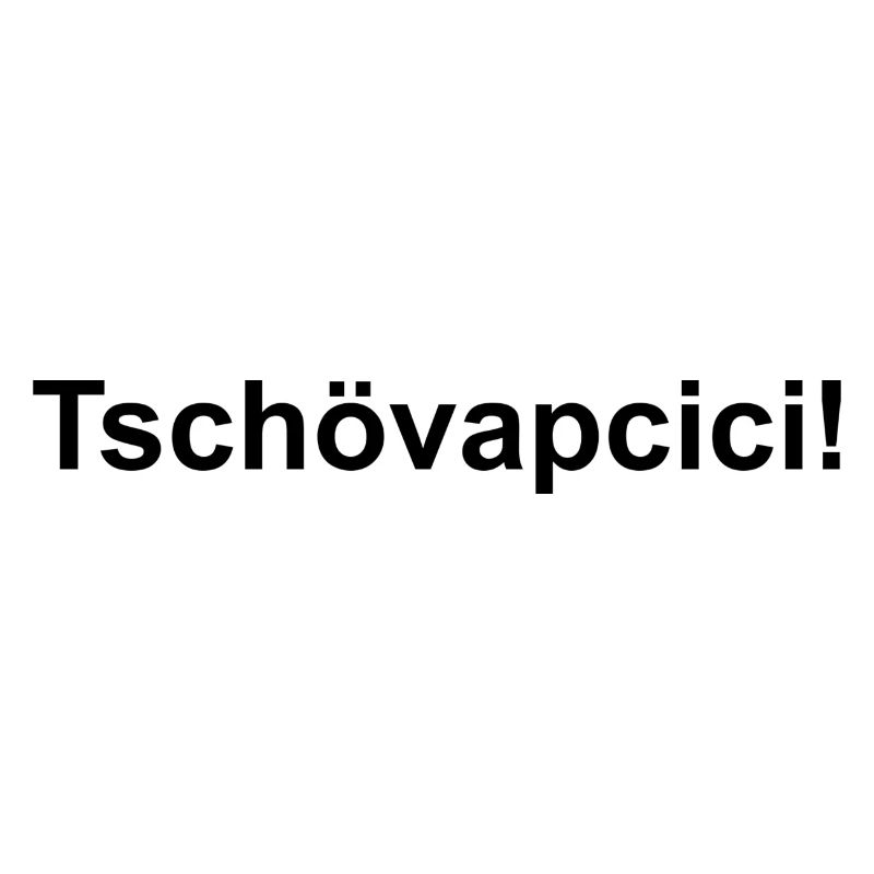 Tschövapcici!