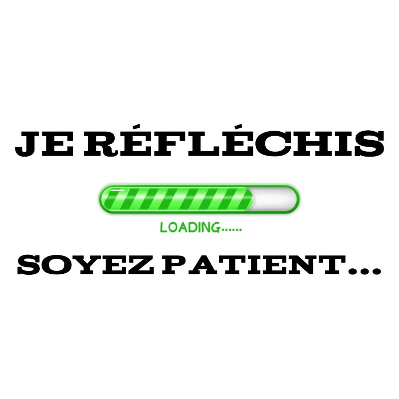 Je réfléchis ! Soyez patient !
