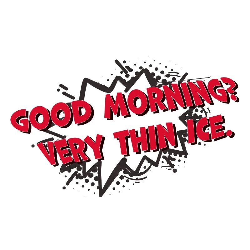 Comic bubble Good morning thin ice Spruch lustig
