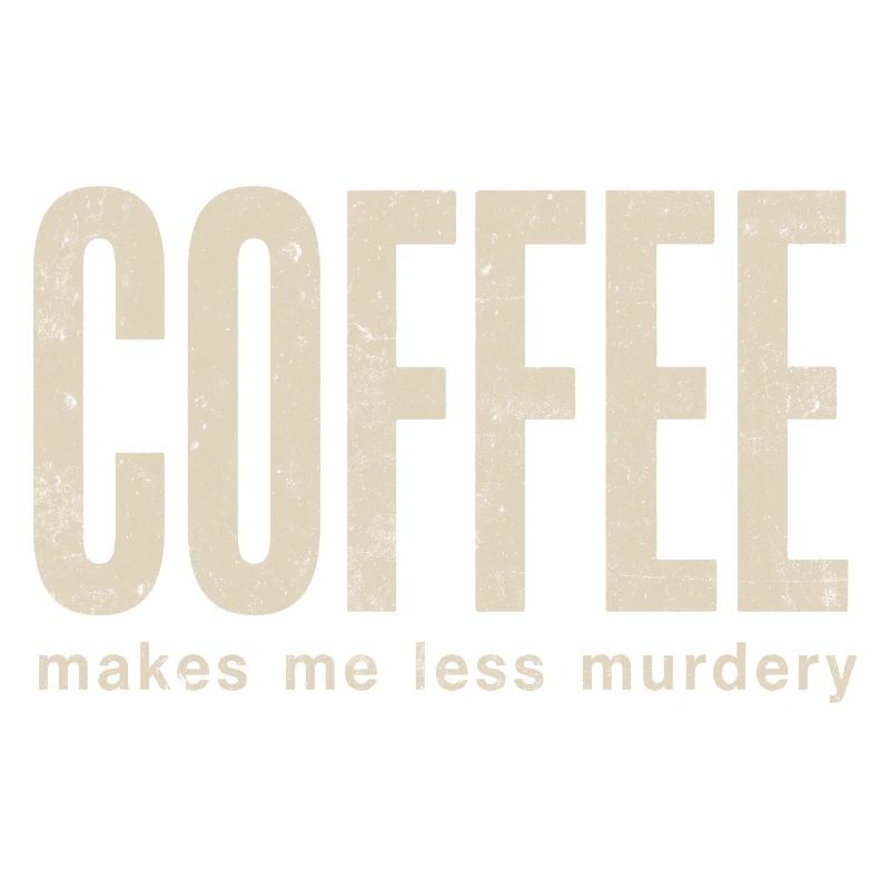 Coffee makes me less murderous