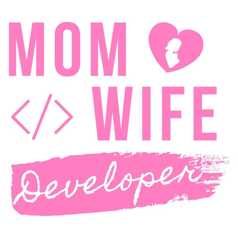 Mom Wife Developer - Developer Mom