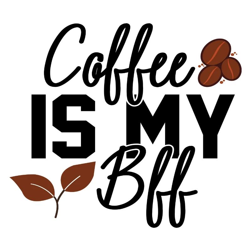 Coffee Is My Bff