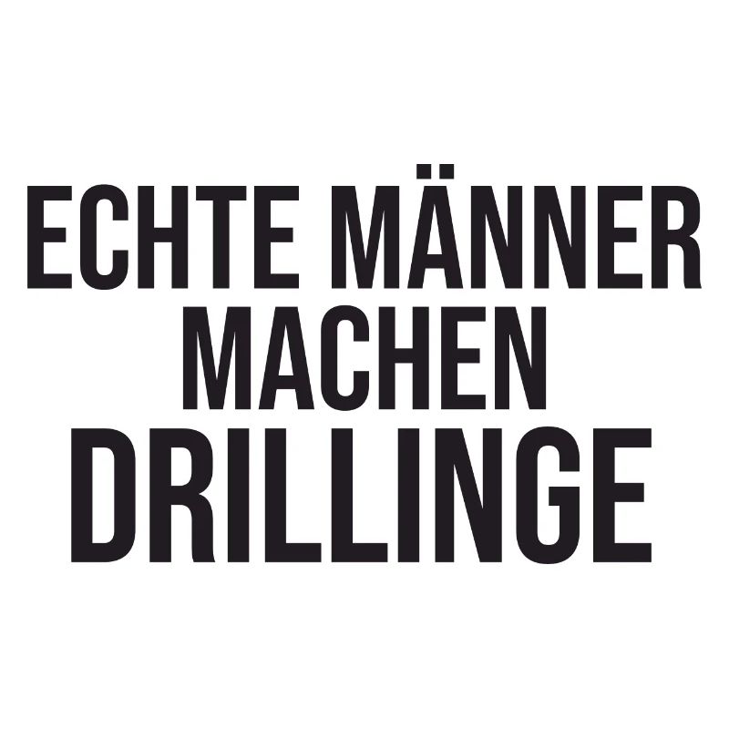 Echte Männer Machen Drillinge