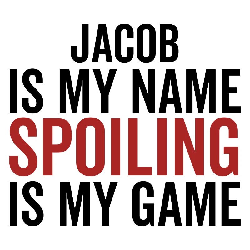 Jacob is My Name Spoiling is My Game