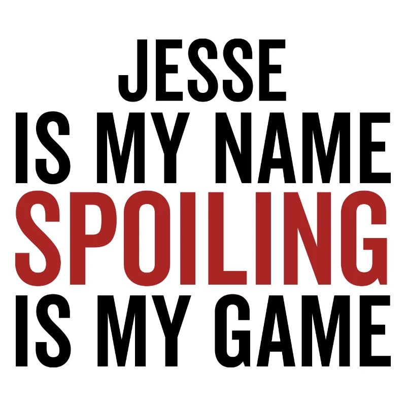 Jesse is My Name Spoiling is My Game