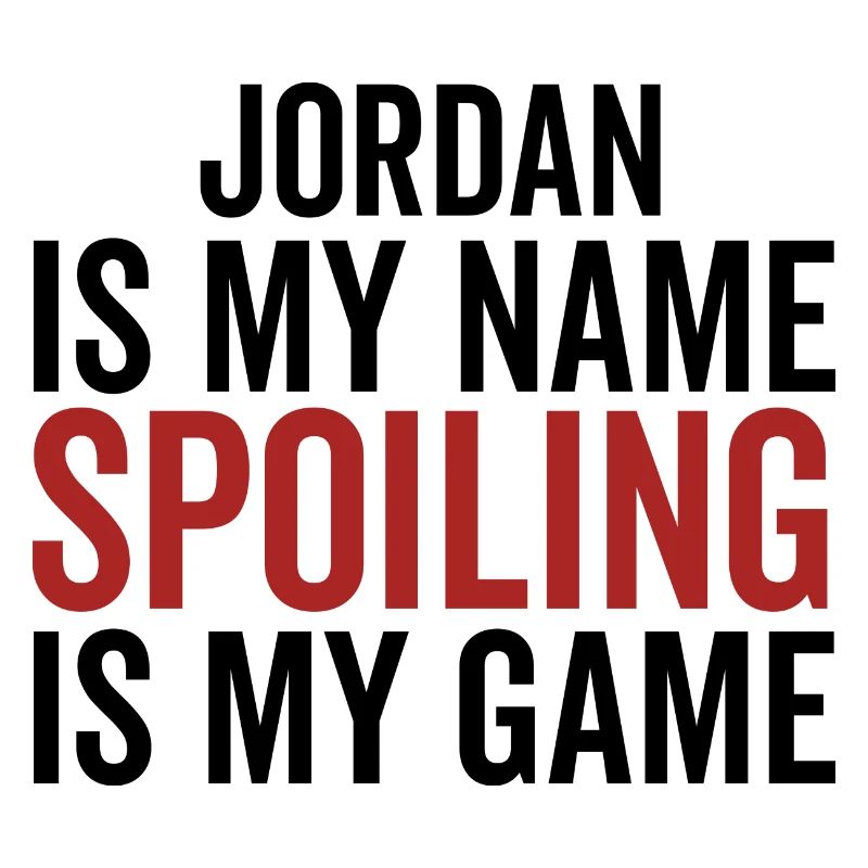 Jordan est mon nom Spoiling est mon jeu