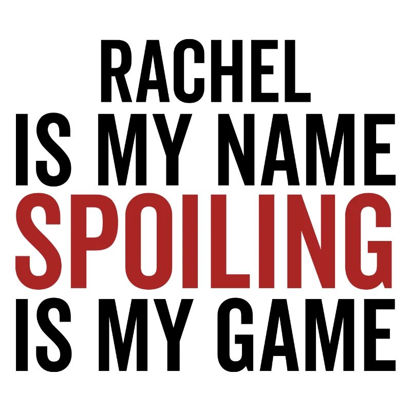 Rachel est mon nom Spoiling est mon jeu
