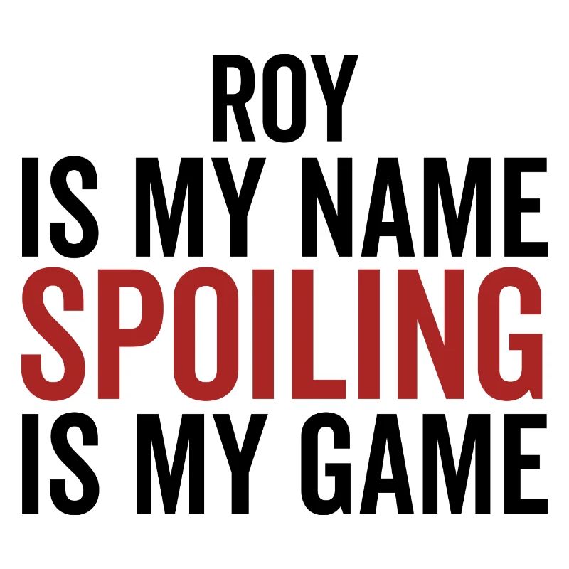 Roy est mon nom Spoiling est mon jeu