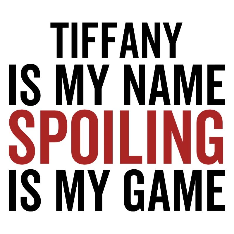 Tiffany is My Name Spoiling is My Game