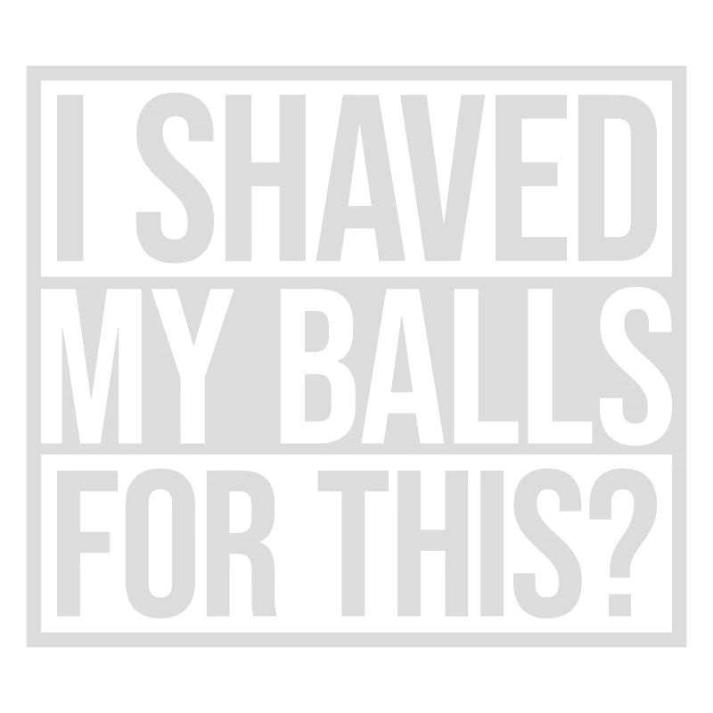 I shaved my balls