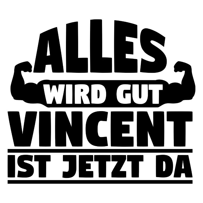 Alles wird gut Vincent ist jetzt da