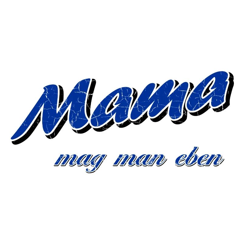 Mama mag man eben - Muttertag