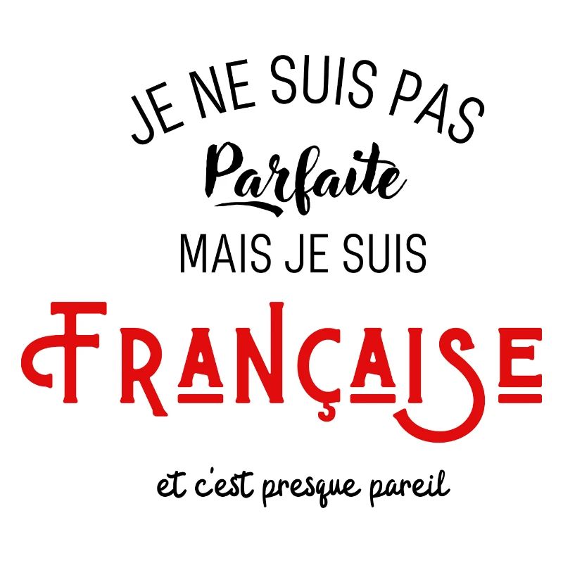 Pas parfaite mais française