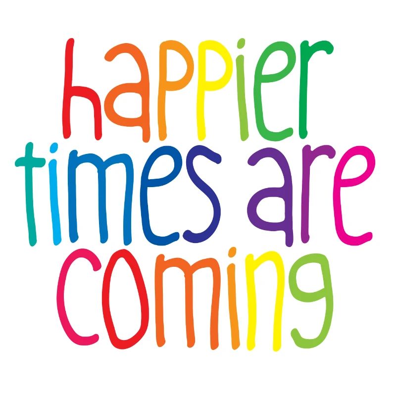 Des temps plus heureux arrivent