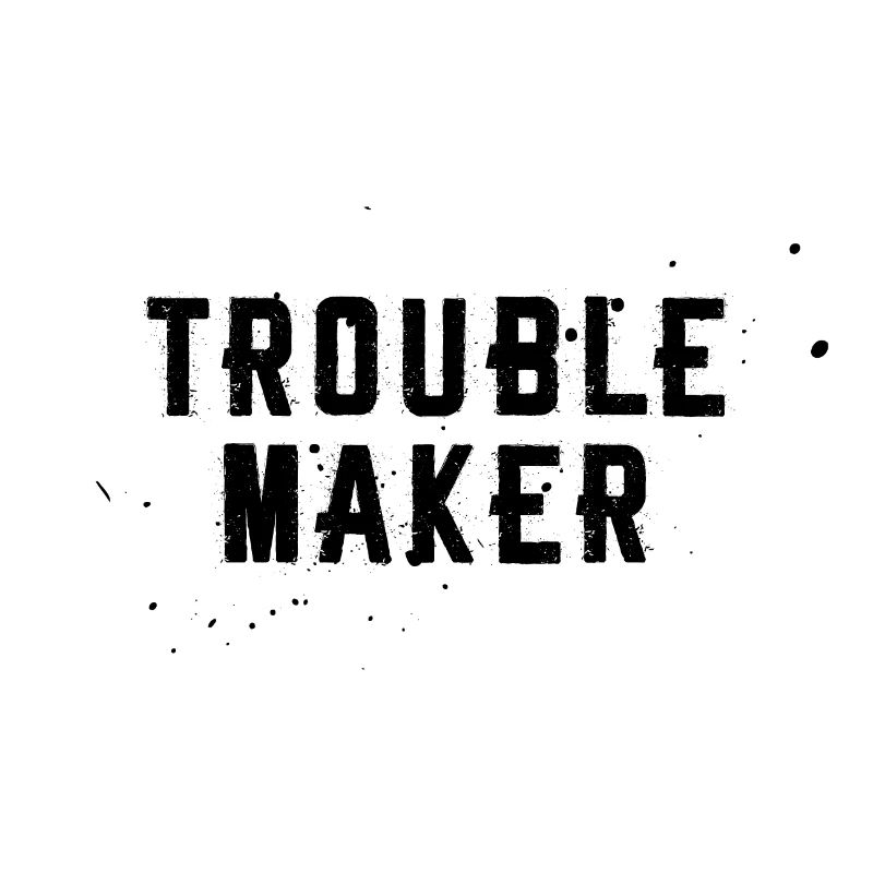 TROUBLE MAKER