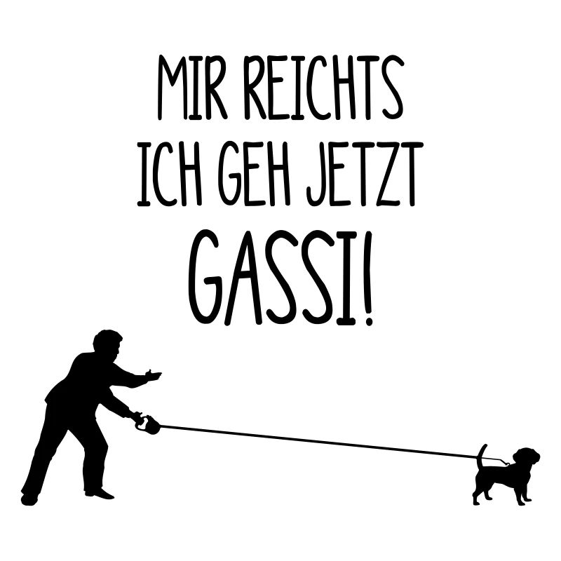 mir reichts es - ich geh jetzt gassi