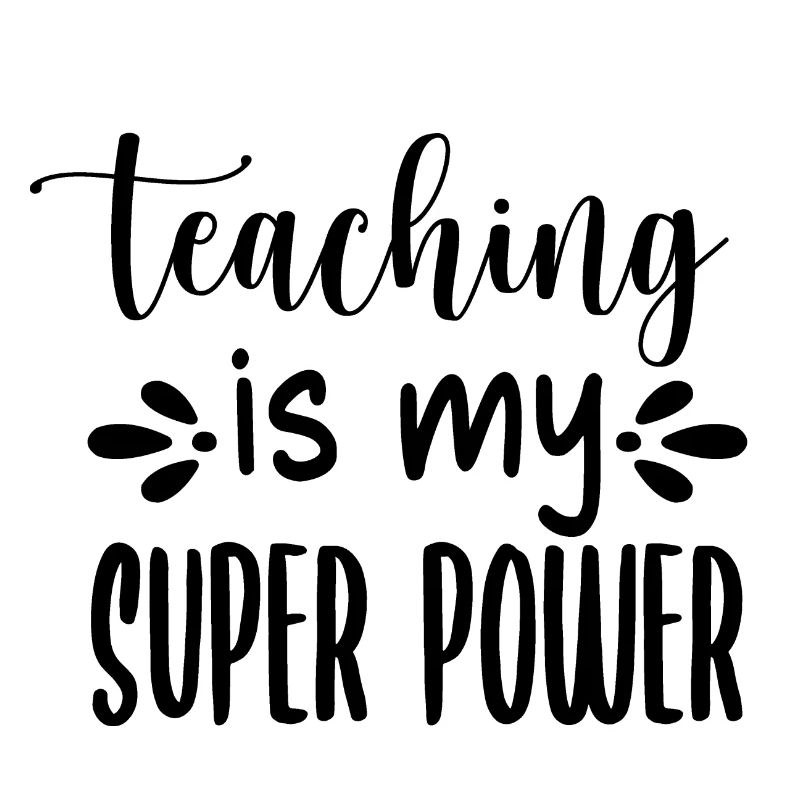 Teaching is my Superpower