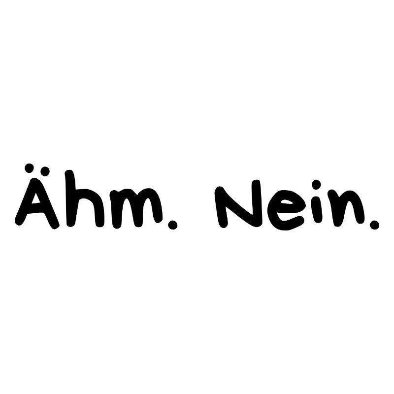 Ähm Nein