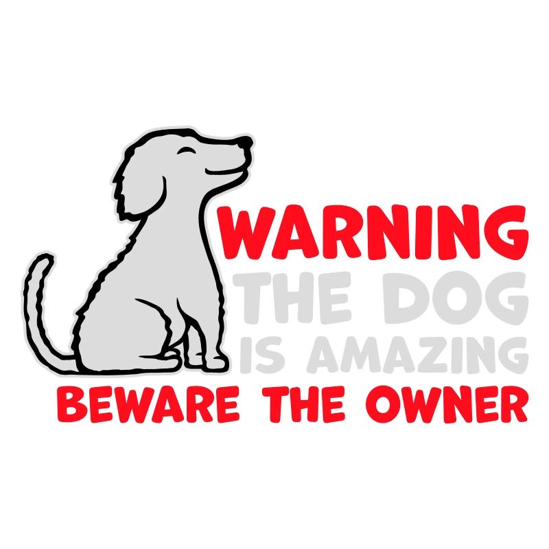 Attention chien est incroyable Attention propriétaire Hunde Haustier