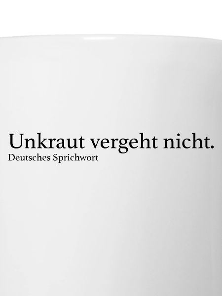 Unkraut vergeht nicht.