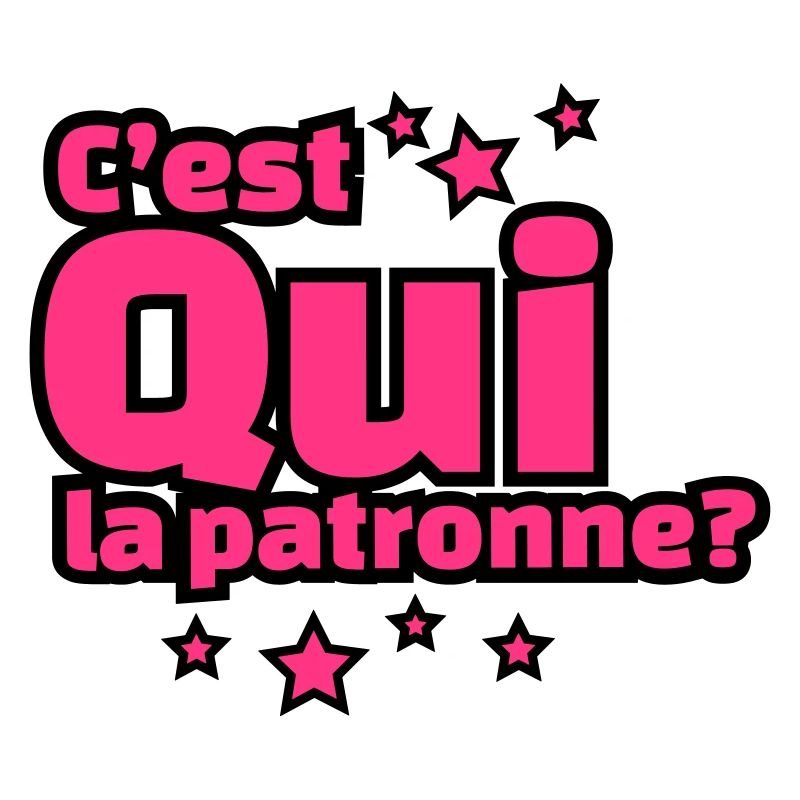 C'EST QUI LA PATRONNE?