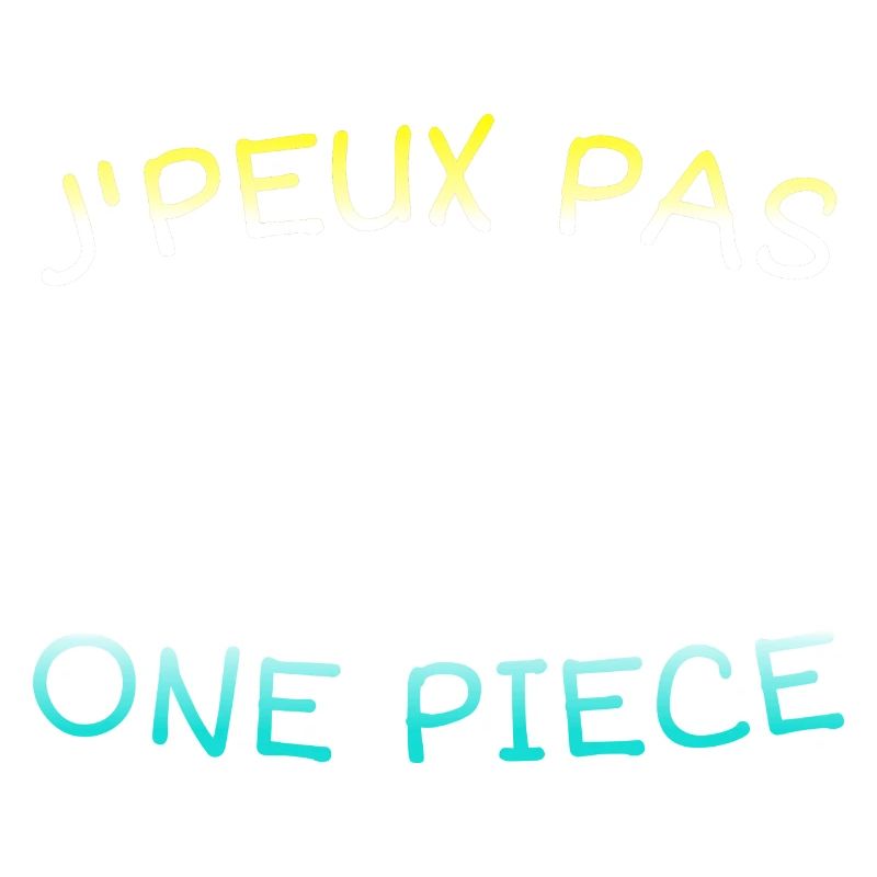 Je peux pas j'ai One Piece