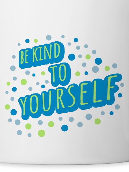 be kind to yourself