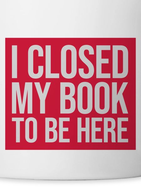 I closed my book