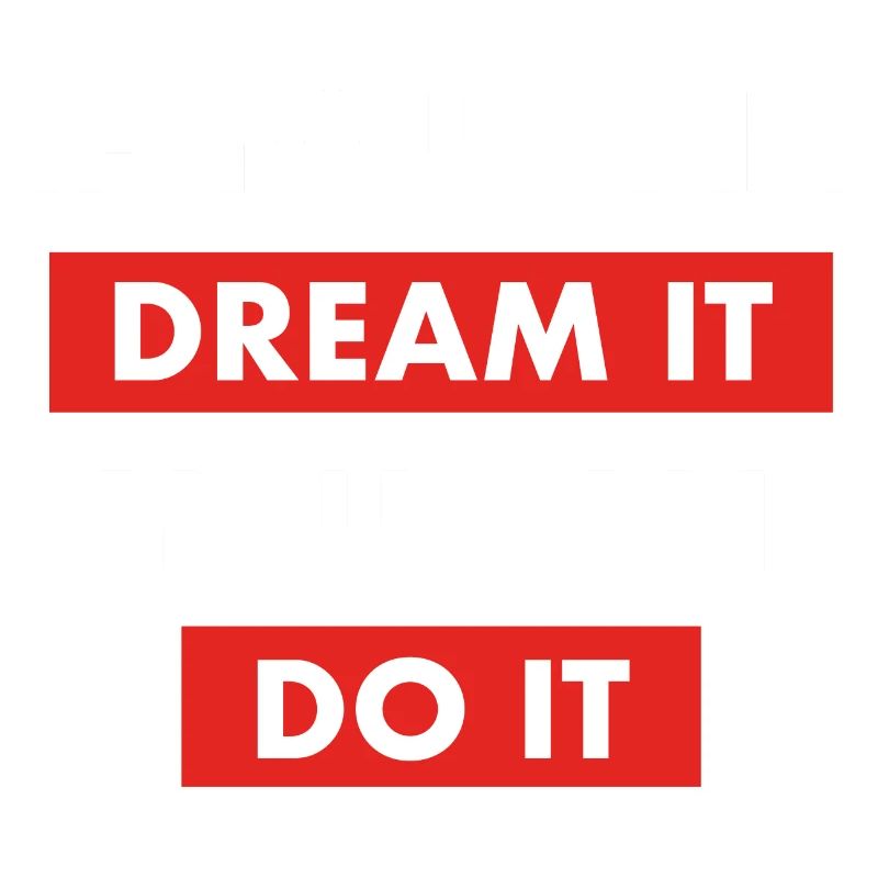 dream it do it Inspiration Succès Motivation Objectifs