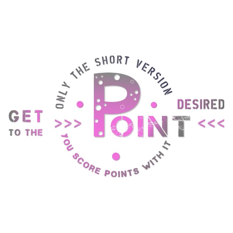 get to the point