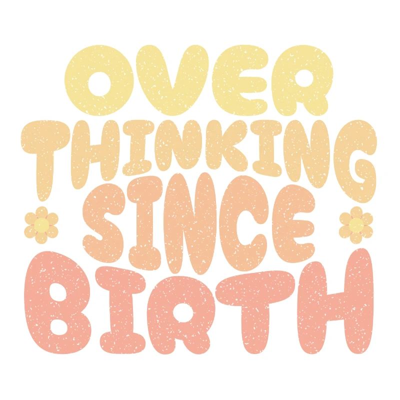 Overthinking since birth in yellow