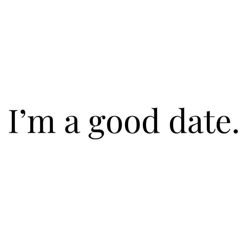 I'm A Good Date