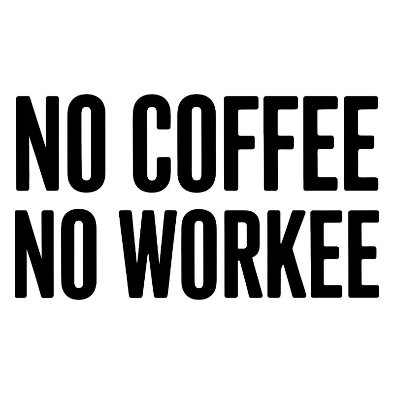 Pas de café, pas de workee