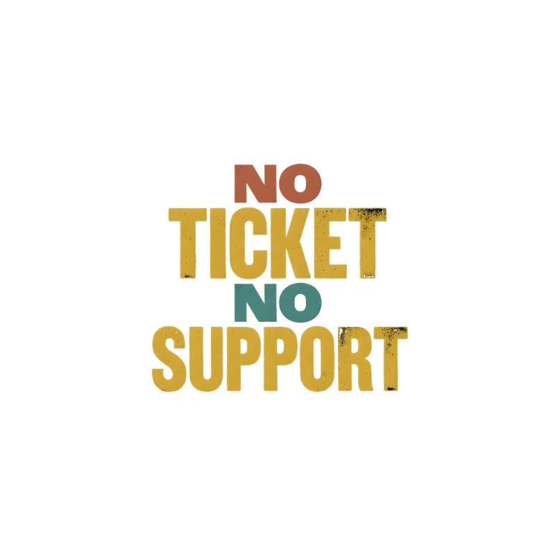 No Ticket No Support Event Event Help