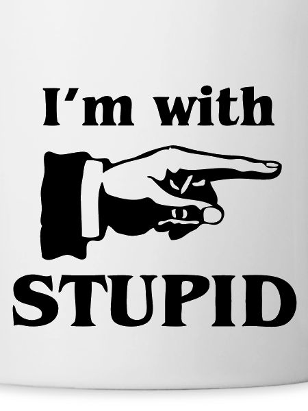 im with stupid