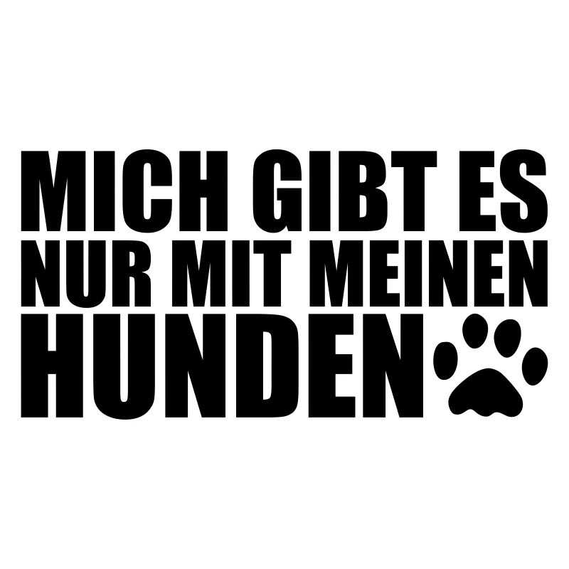 MIT MEINEN HUNDEN- Lustiges Hunde Sprüche Geschenk