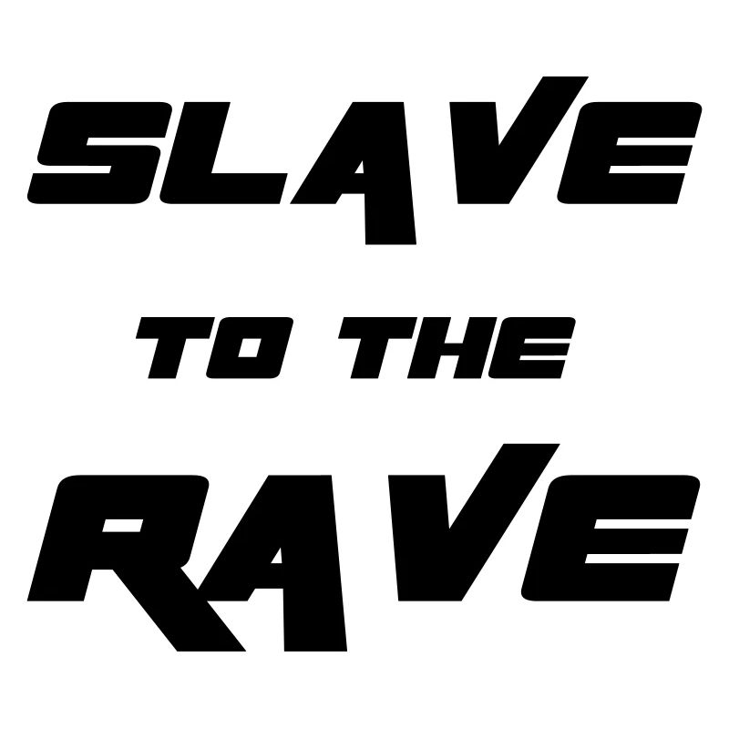 Slave To The Rave
