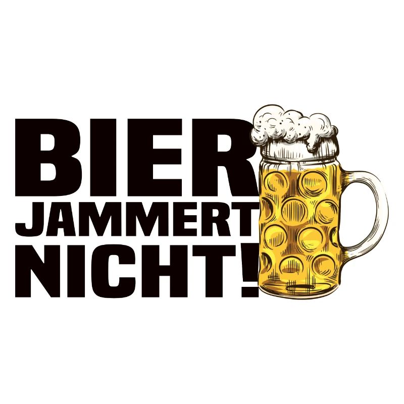 Bier Jammert Nicht! Lustiger Bier Spruch
