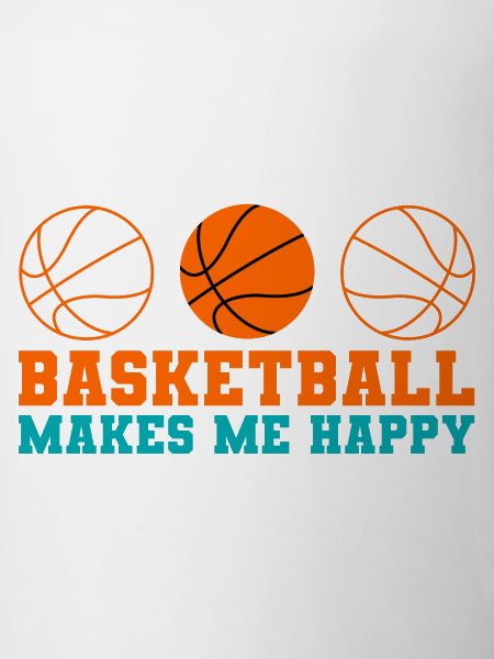 Basketball makes me Happy