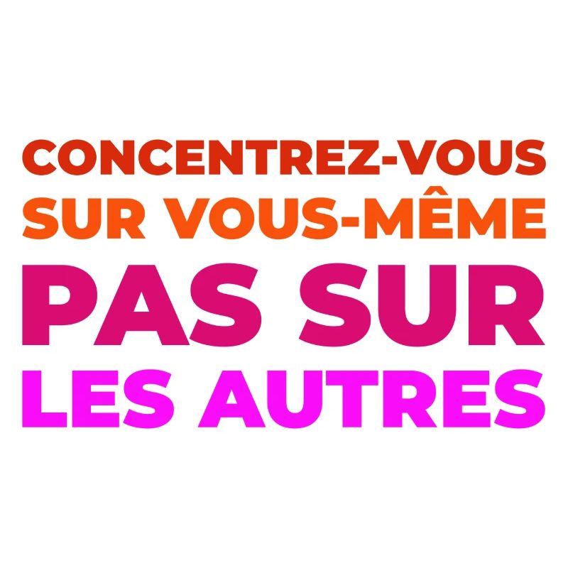 Concentrez vous sur vous meme