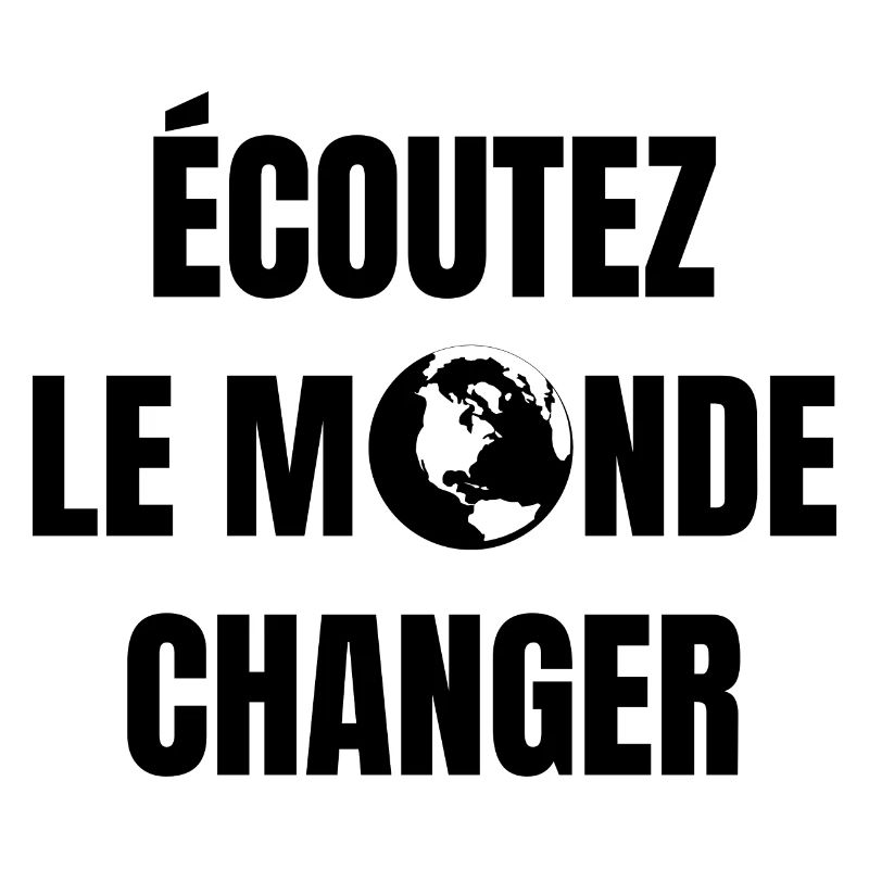 écoutez le monde changer