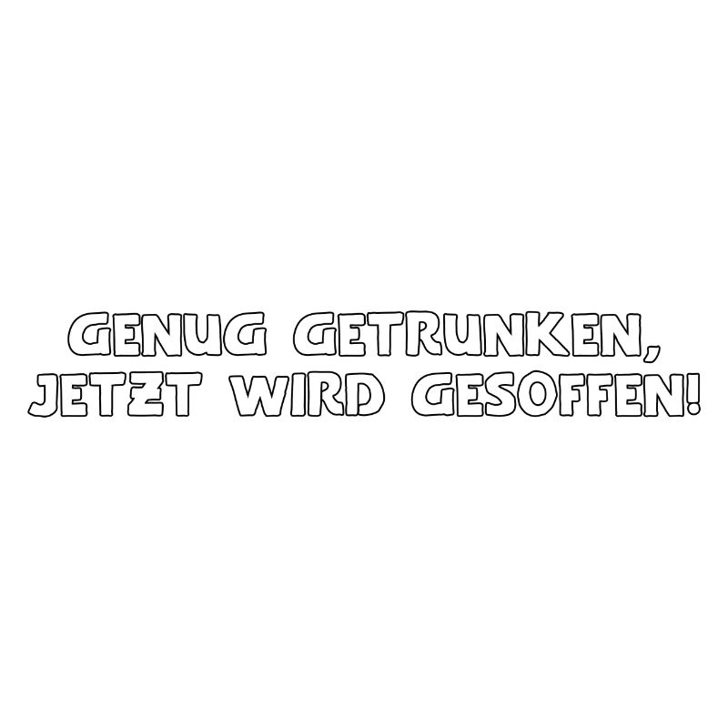genug getrunken, jetzt wird gesoffen