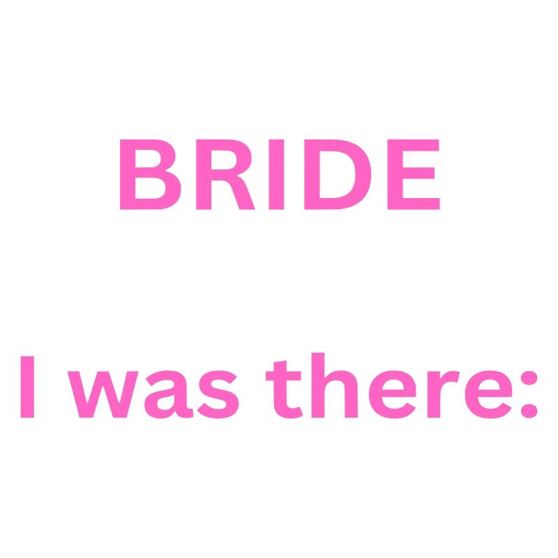 Bride - I was there - Junggesellinnenabschied