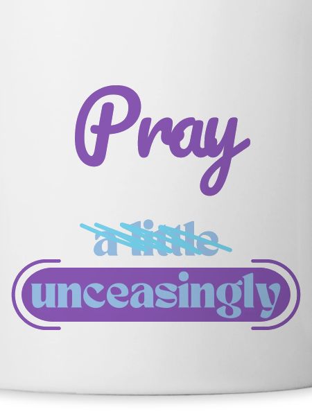 Pray unceasingly