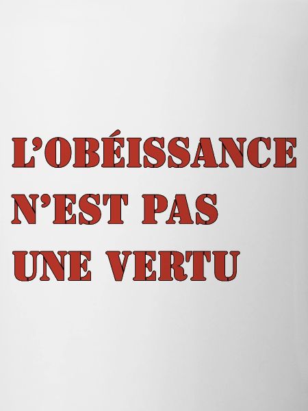 L’OBÉISSANCE N’EST PAS UNE VERTU