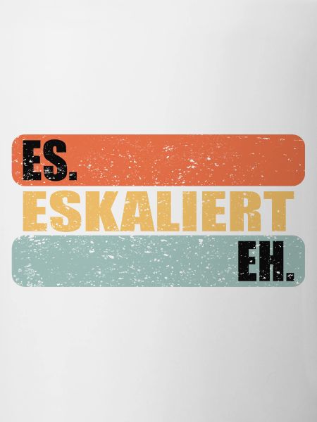 Es Eskaliert Eh