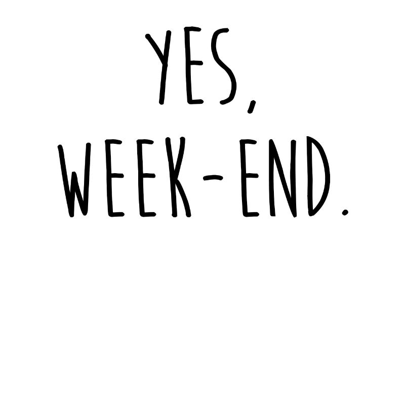 Yes week-end