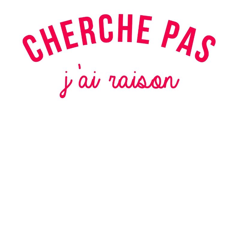 J'ai raison