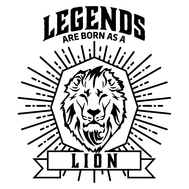 legends are born as a lion Löwe Sternzeichen